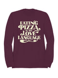 Pizza: My Love Language Statement Women's Sweatshirt