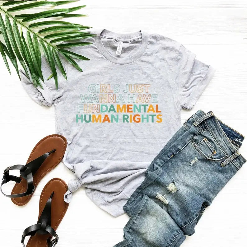 Girls Just Wanna Have Fundamental Human Rights T-Shirt