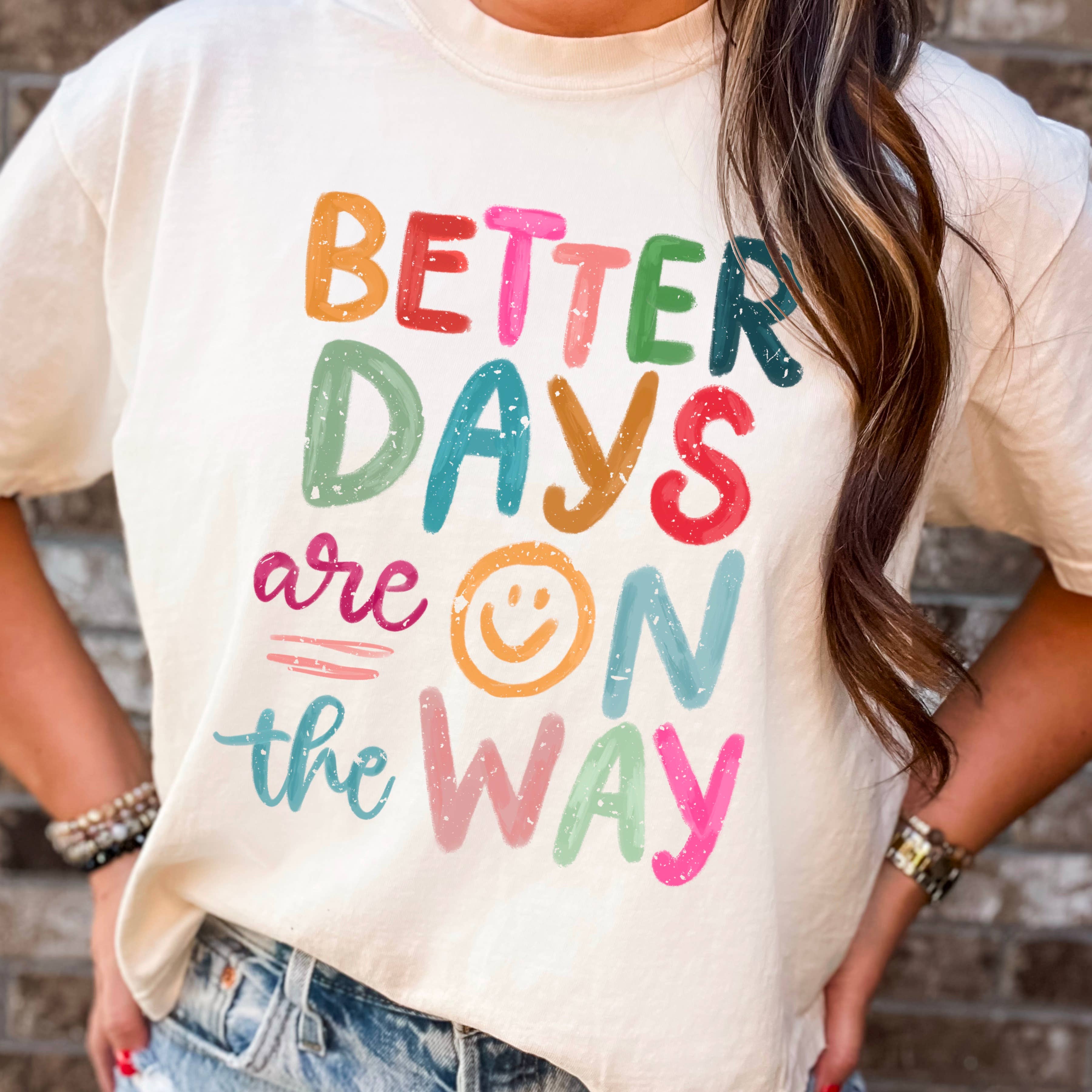 Better Days Are On the Way Graphic Shirt | Comfort Colors