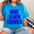 Make Heaven Crowded Christian Graphic Shirt | Gildan