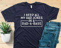 I Keep All My Dad Jokes in A Dad-A-Base T-Shirt