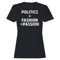 Politics + Fashion Equals Passion Women's T-Shirt