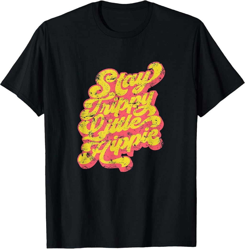 Stay Trippy Little Hippie Shirt