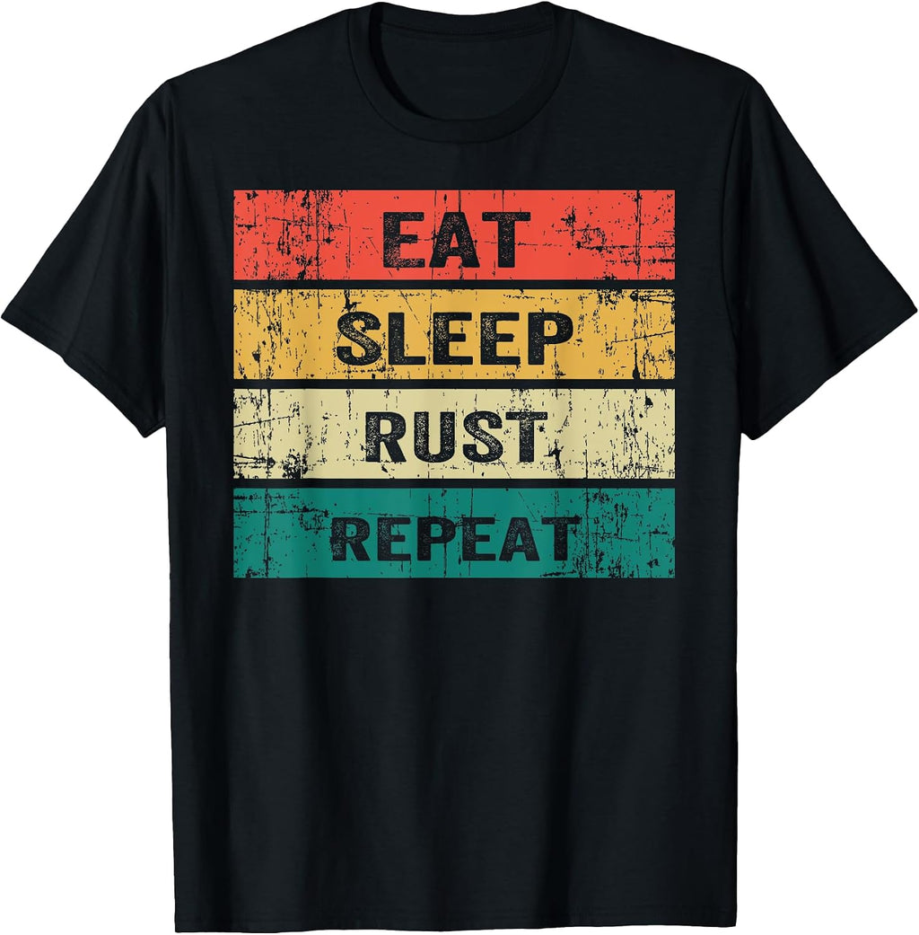 EAT SLEEP RUST REPEAT Funny Gaming Tee