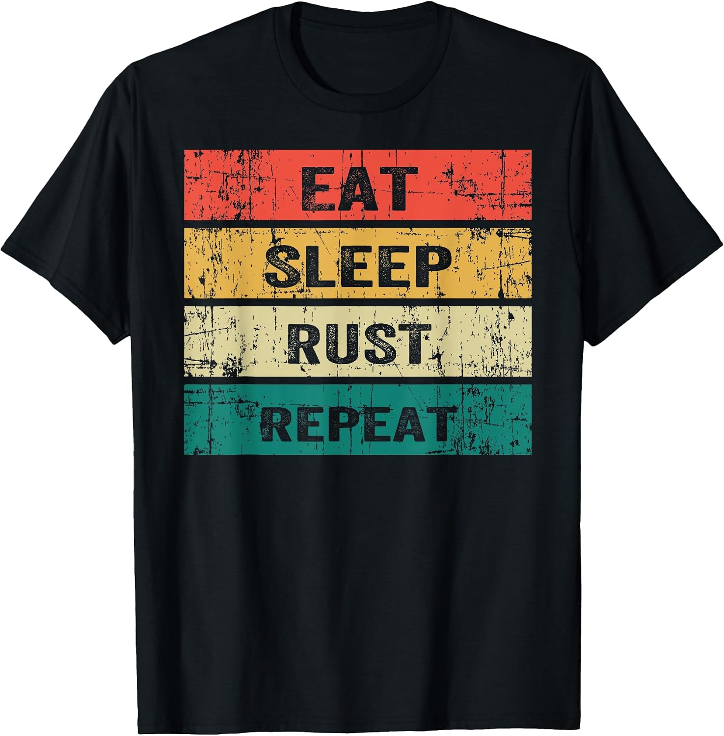 EAT SLEEP RUST REPEAT Funny Gaming Tee