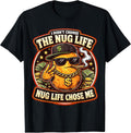 I Didn't Choose The Nug Life Chose Me Nugget Merch