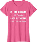If I Had A Dollar For Everytime I Got Distracted