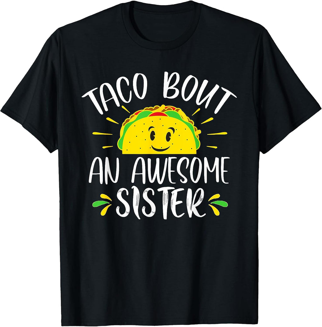 Funny Sister Ideas For Taco Enthusiasts