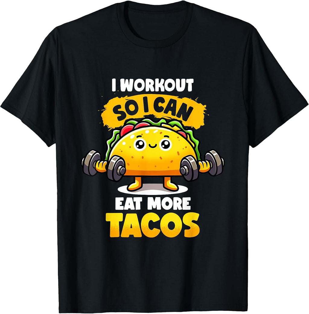 I Work out So I Can Eat More Tacos Quote Taco Gym