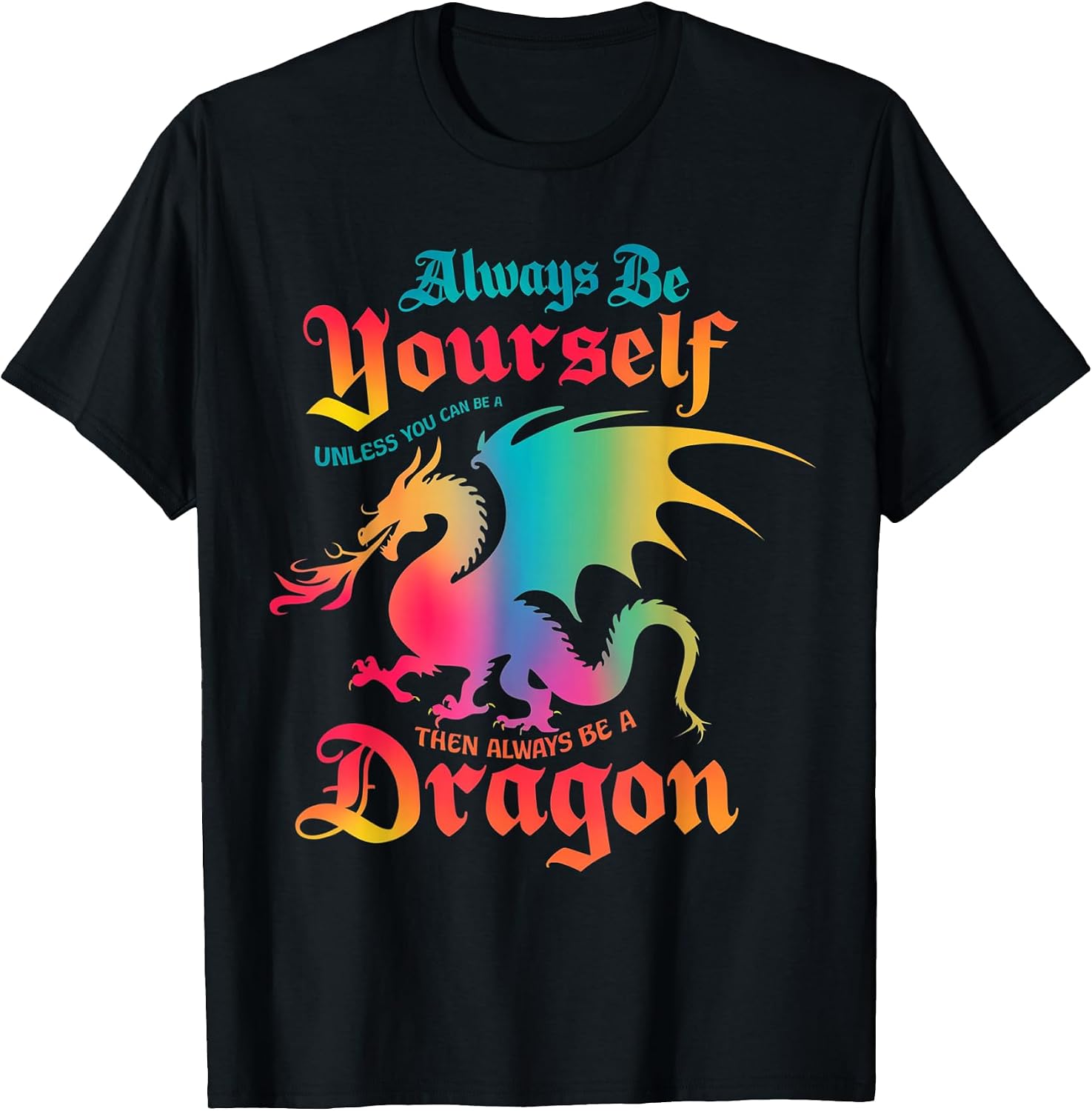 Funny Always Be Yourself Fantasy Dragon Lover Tees