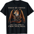 Touch My Coffee And I Will Drink It By Merch