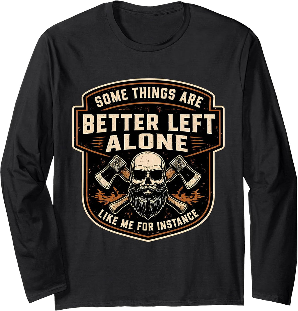 Some Things Are Better Left Alone Sarcastic Merch