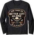 Some Things Are Better Left Alone Sarcastic Merch