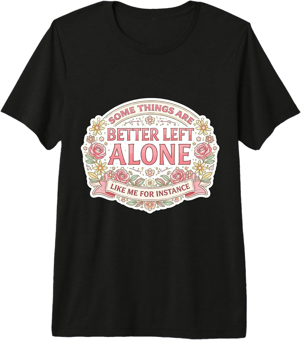 Womens Some Things Are Better Left Alone Merch