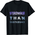 stronger than yesterday t shirt motivation t-shirt