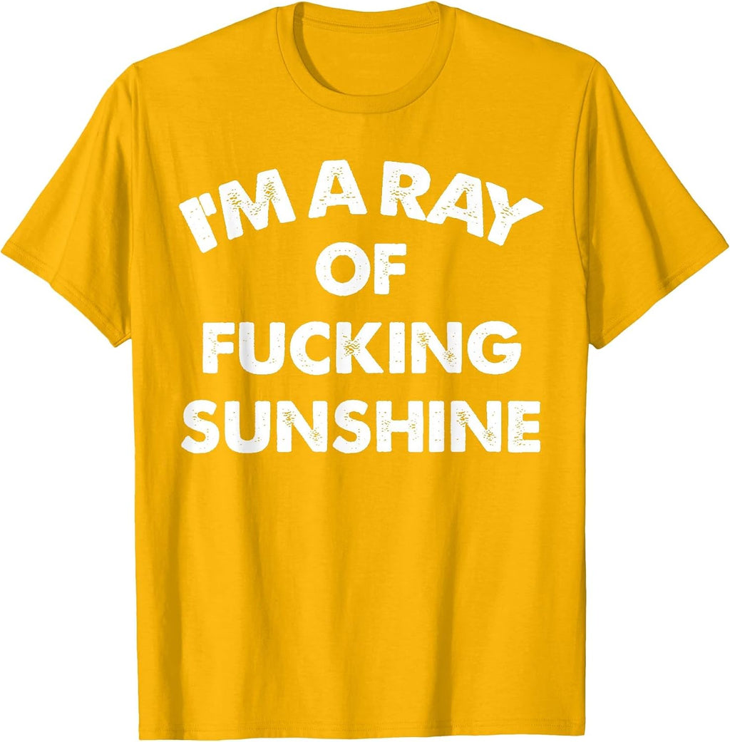 Funny I'm A Ray Of Fucking Sunshine Tee Shirt