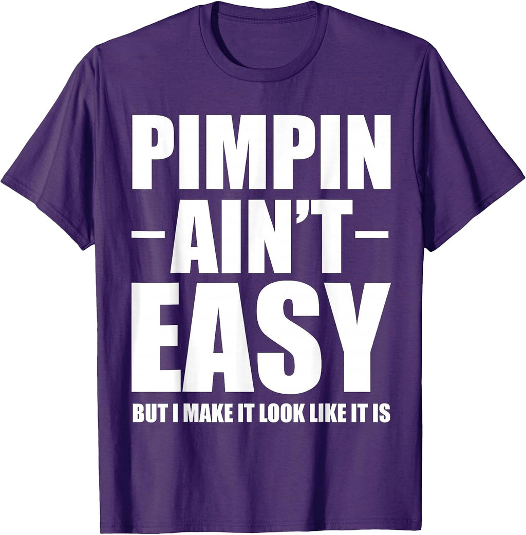 Pimpin Ain't Easy Shirts