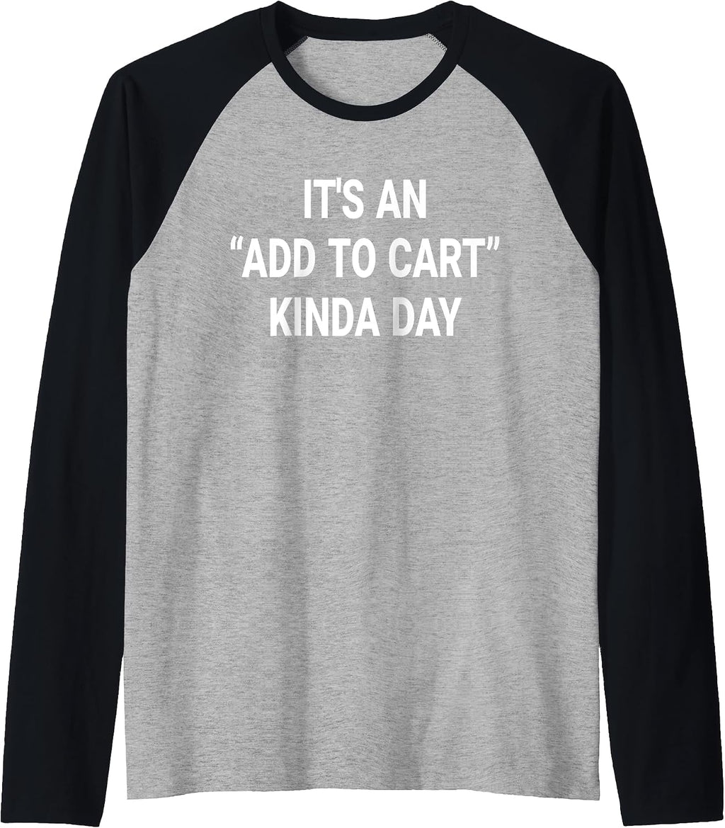 It's An Add To Cart Kinda Day gifts