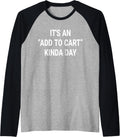 It's An Add To Cart Kinda Day gifts