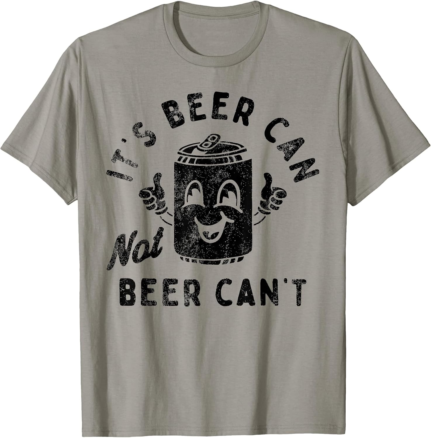 Funny It's Beer Can Not Beer Can't Tee Shirt