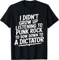 I Didn't Grow Up Listening to Punk Rock Tee