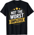 Not the Worst Employee Funny Award Humor Tee