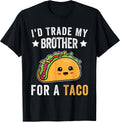 I'd Trade My Sister For A Taco Funny Taco