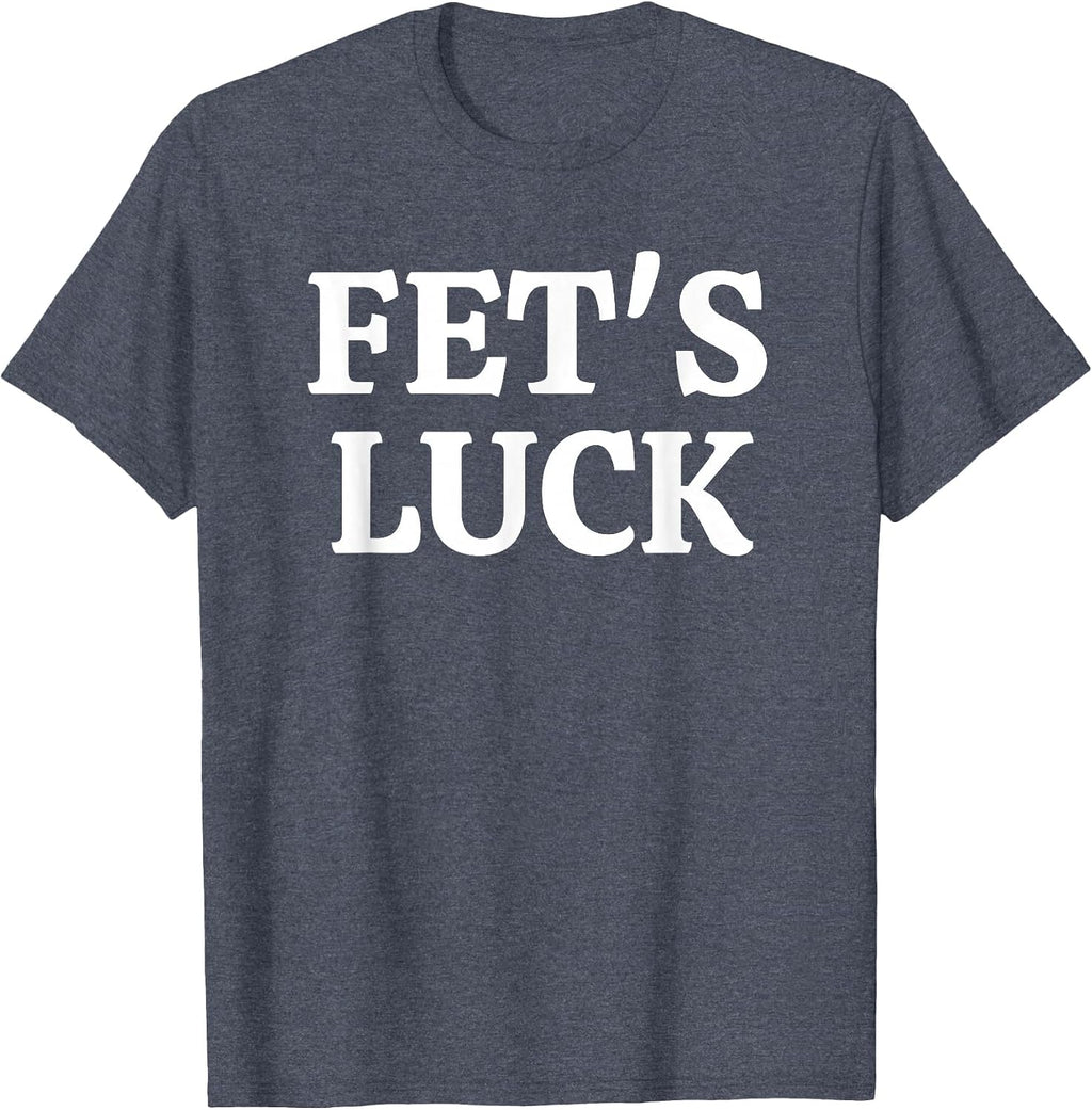 Fets Luck Funny