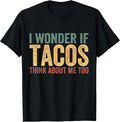 I Wonder If Tacos Think About Me Too