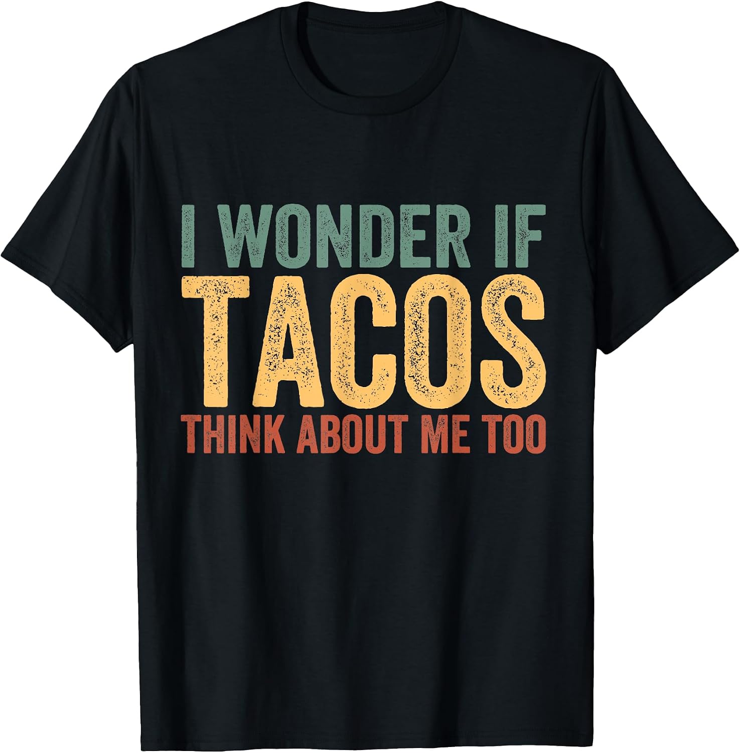 I Wonder If Tacos Think About Me Too