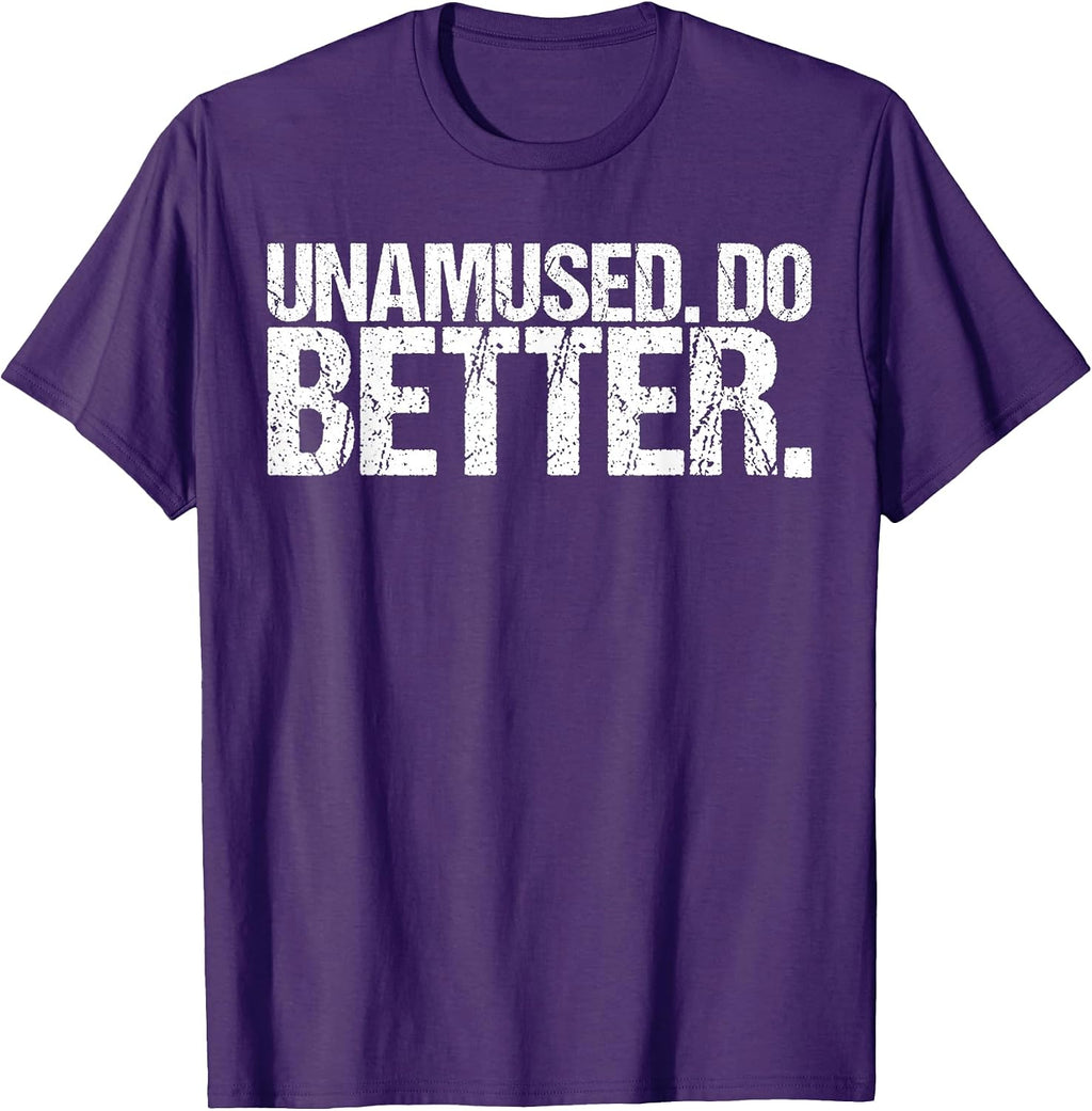 Unamused Do Better Shirt Funny Saying Shirt