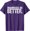 Unamused Do Better Shirt Funny Saying Shirt
