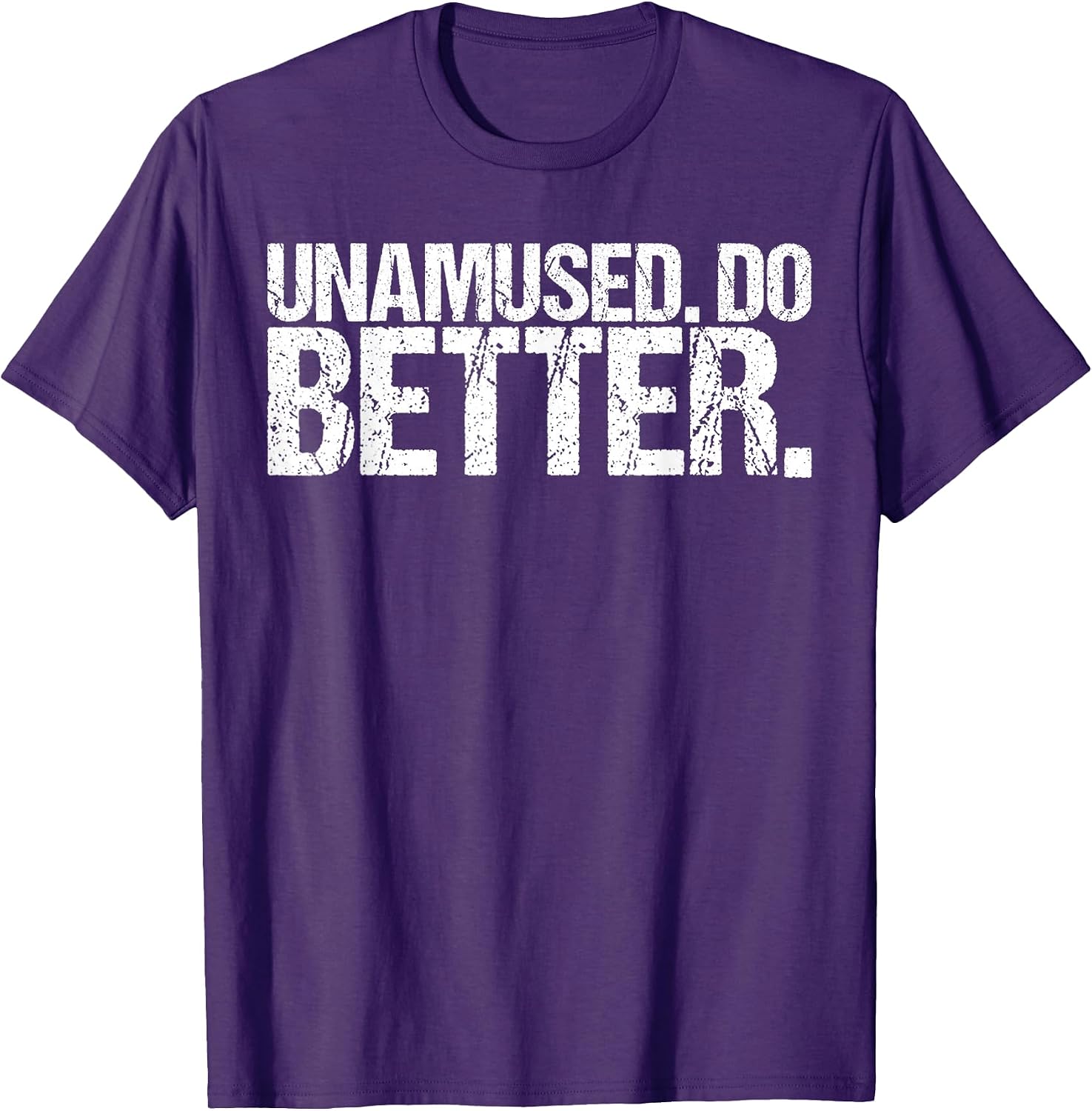 Unamused Do Better Shirt Funny Saying Shirt