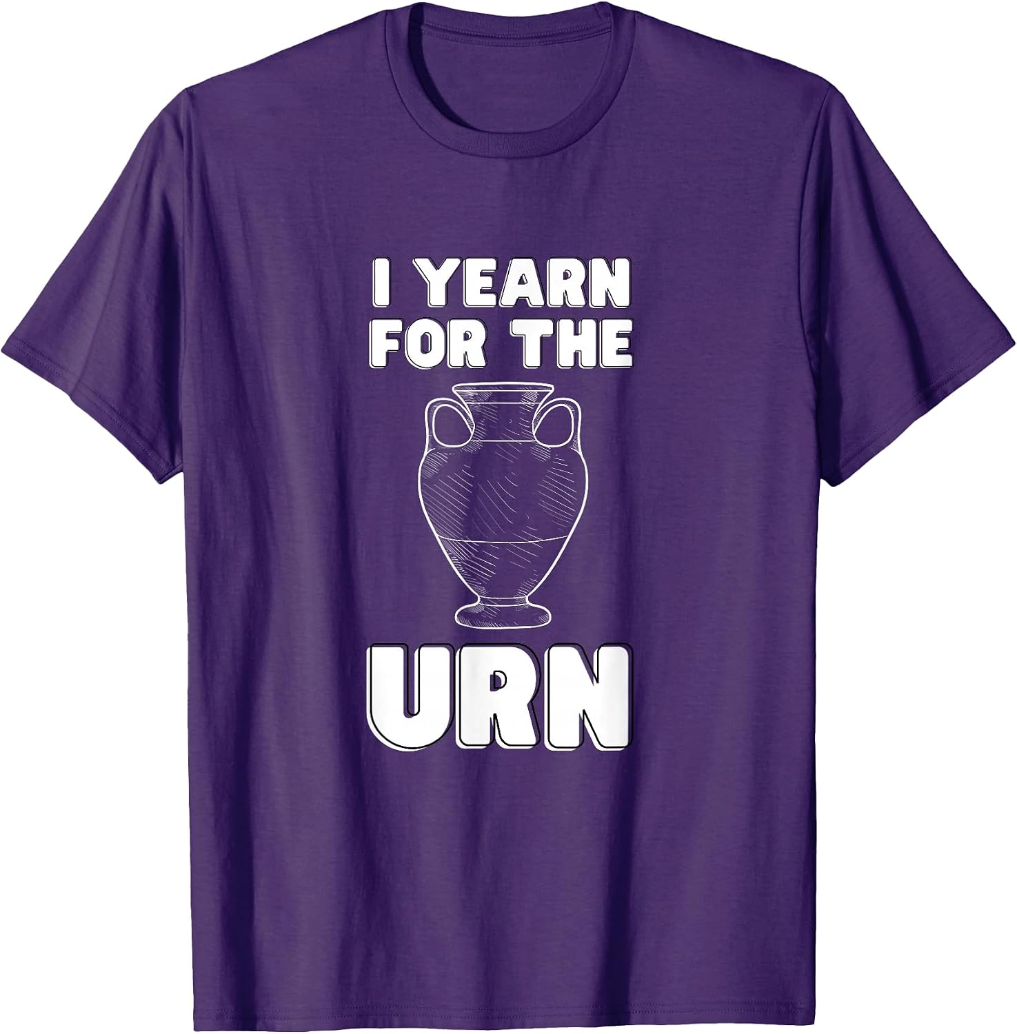 I Yearn For The Urn Funny Tee & Merch Meme Humor