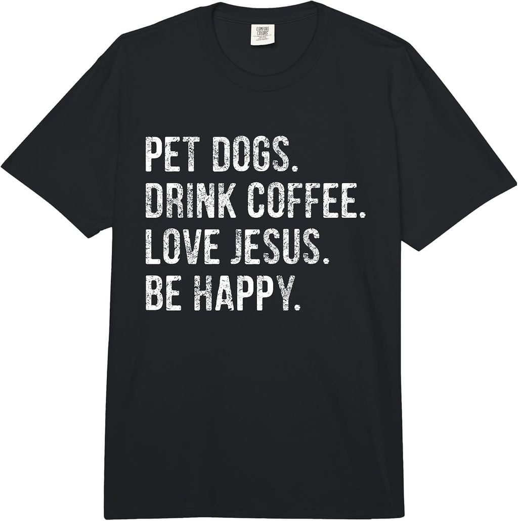 Pet Dogs Drink Coffee Love Jesus Be Happy Merch