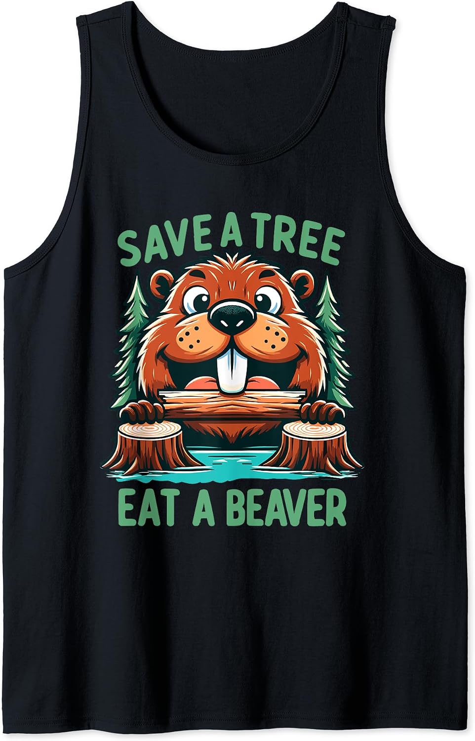 Save a Tree Eat a Beaver Joke Tee Beaver Merch Tee
