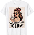 We Do Not Care Club Merchandise Wdnc Club Merch