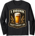 I Drink That's What I Do Funny Beer Lover Merch
