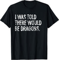 Told Would Be Dragons Typography Gifts