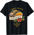 Funny I Didn't Choose The Taco-Life Tee Shirt