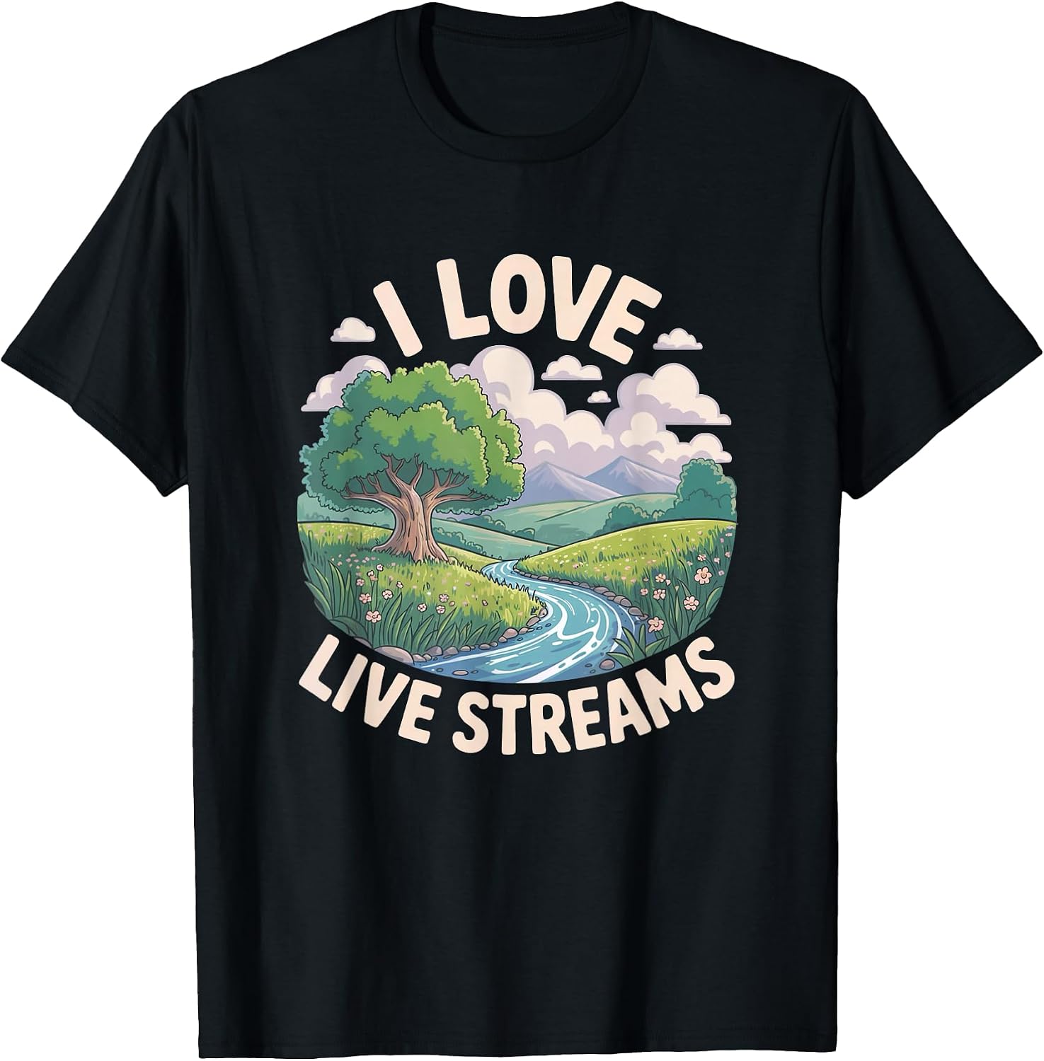 I Love Live Streams Funny Nature Humor Merch