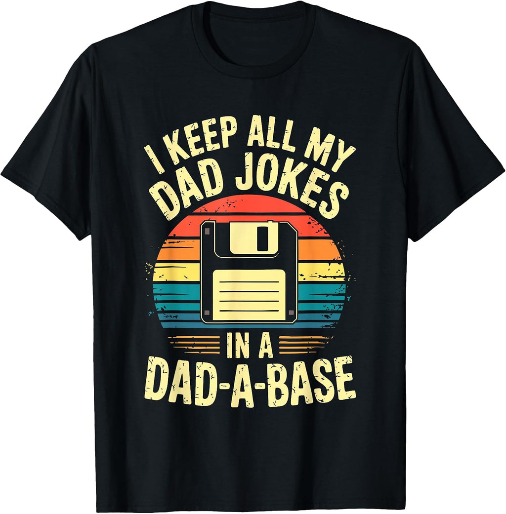 I Keep All My Dad Jokes In A Dad-A-Base Shirts