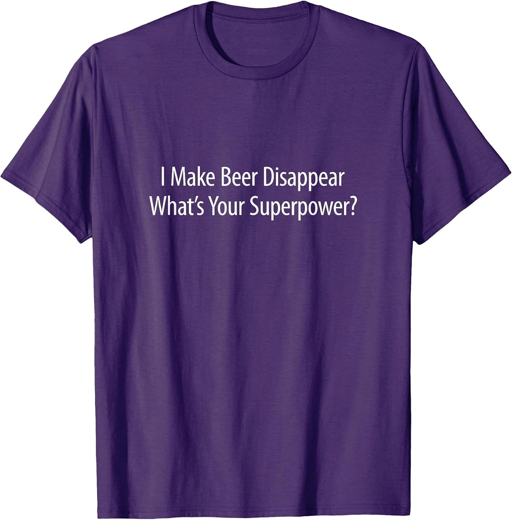 I Make Beer Disappear What's Your Superpower? -