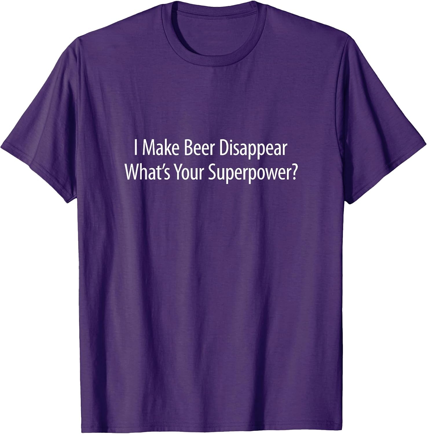 I Make Beer Disappear What's Your Superpower? -