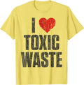 Vintage Funny Sarcastic Quote I Love Toxic Waste