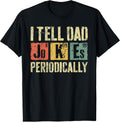 I Tell Dad Jokes Periodically Shirts