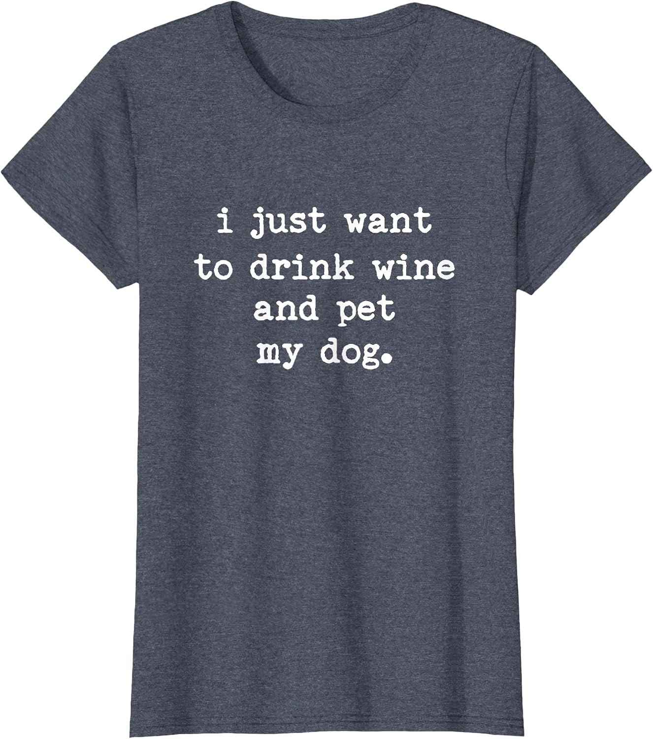 I Just Want to Drink Wine and Pet My Dog