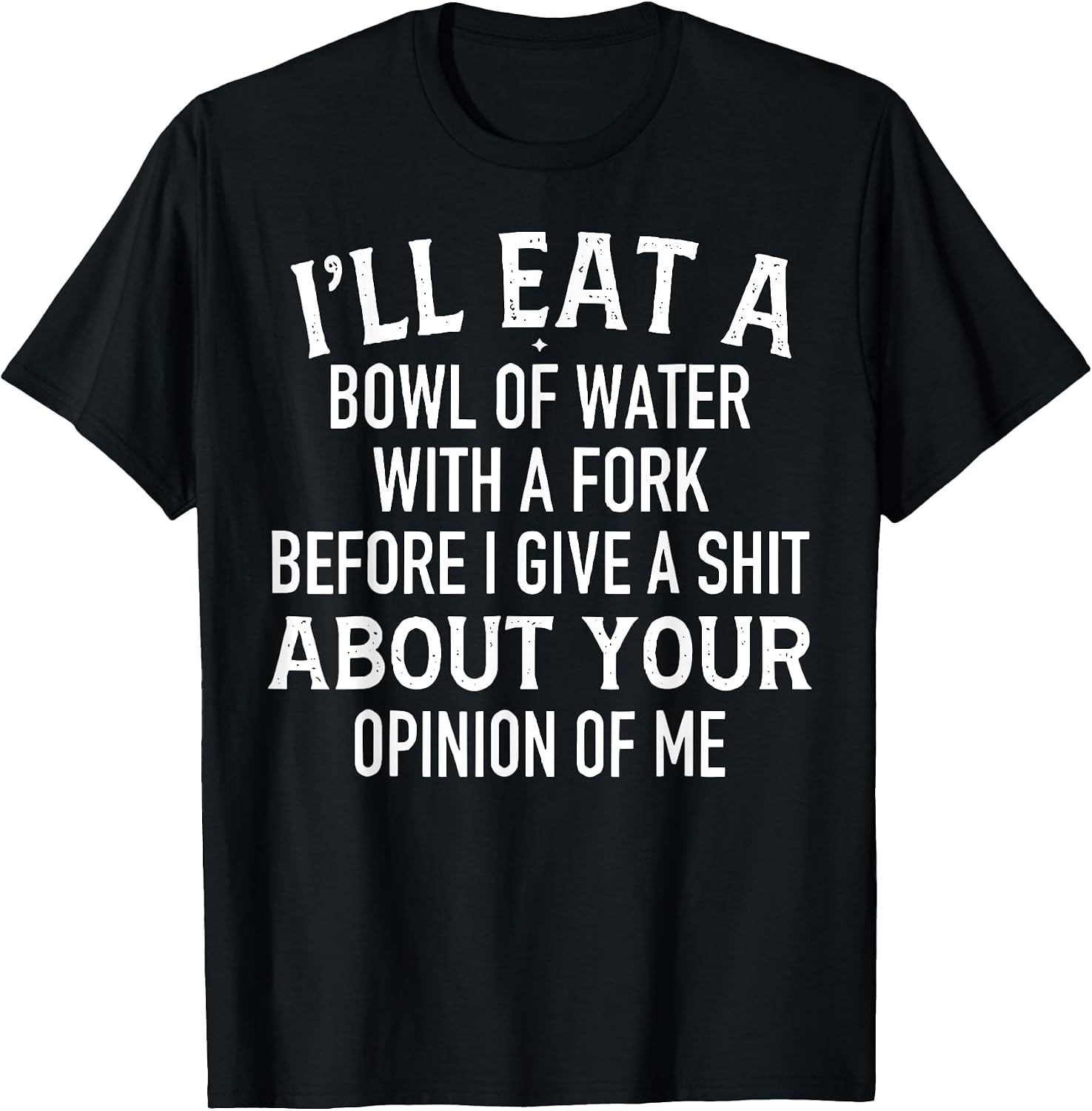 Funny I'll Eat A Bowl Of Water With Fork Tee Shirt