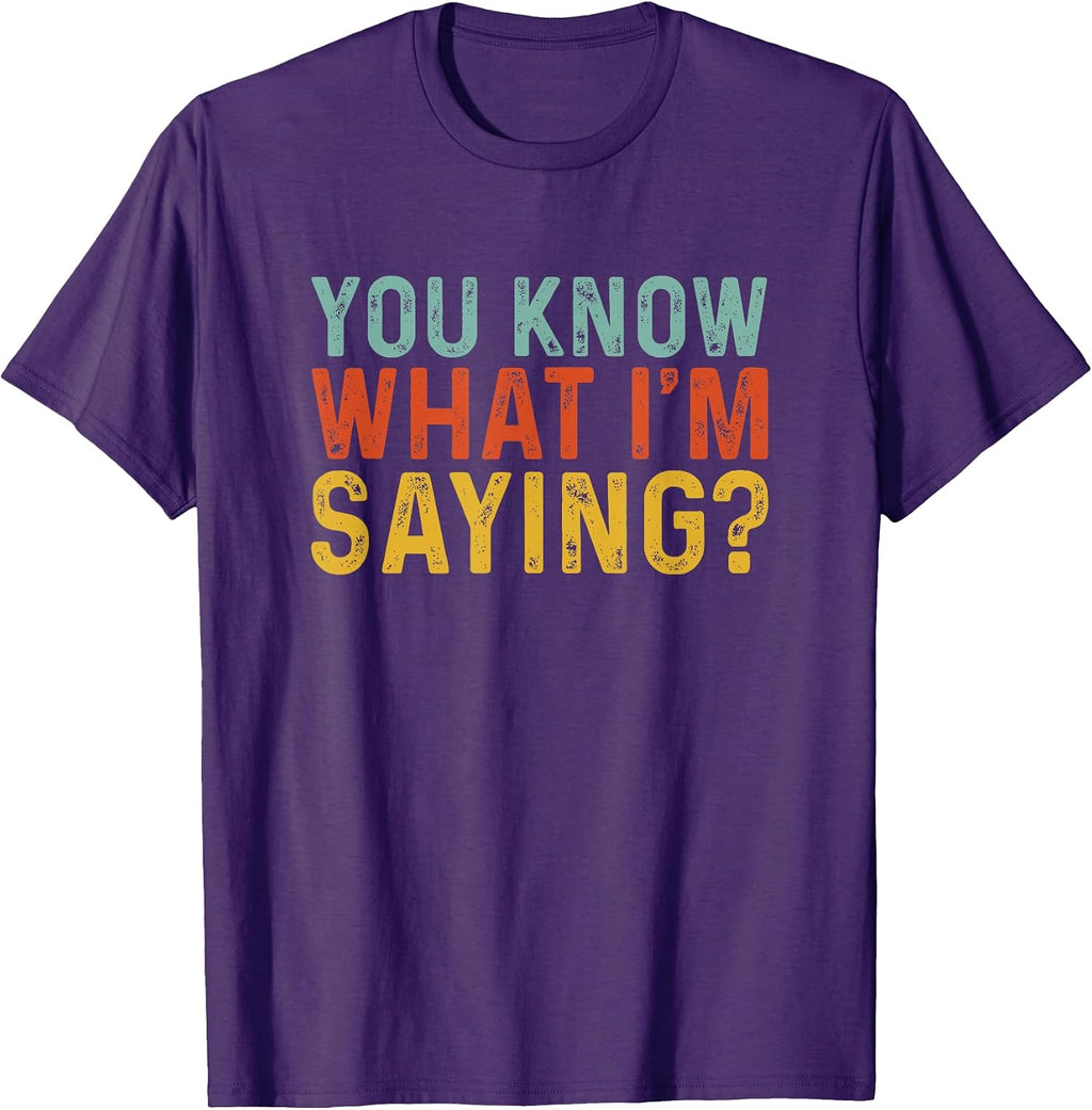 Funny You Know What I'm Saying Humor Irony Gift