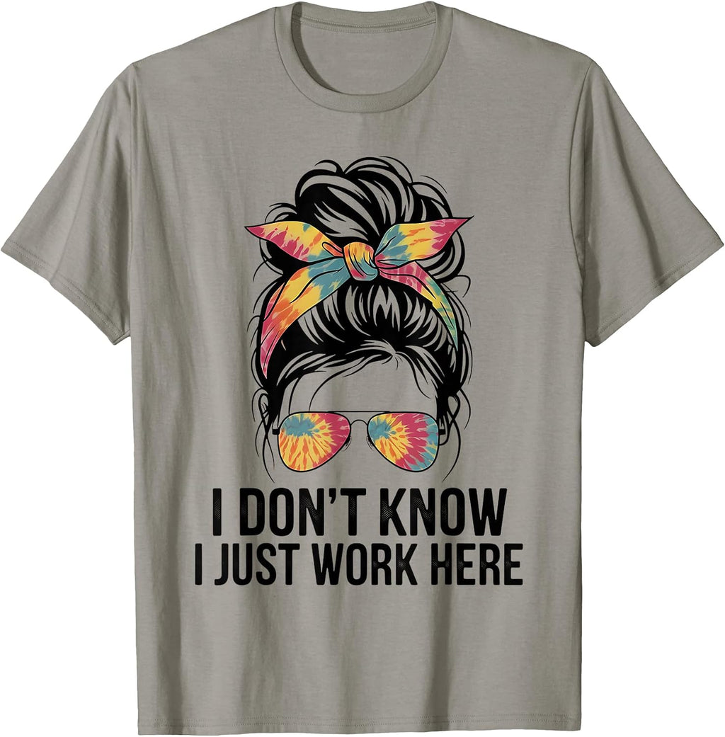 I Don't Know I Just Work Here Shirt Funny Quotes.
